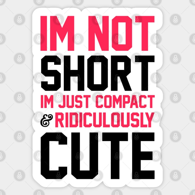 I'm Not Short Sticker by radquoteshirts